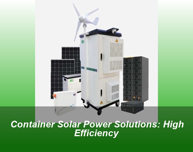 Container Solar Power Solutions: High Efficiency